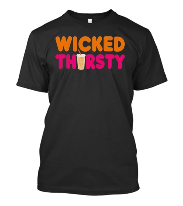 Wicked Thirsty Dunkin Donuts Iced Coffee Beverage T-Shirt