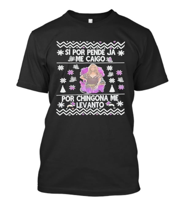 Jenni Rivera Si Por Pende Ja Me Caigo Por Chingona Me Levanto Ugly Christmas T-Shirt