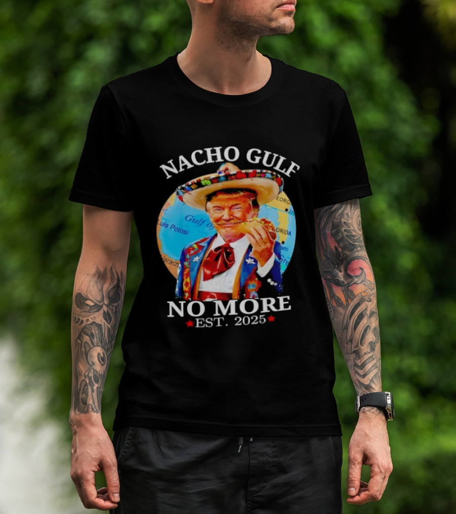 Nacho Gulf No More Trump Sombrero Taco 2025 T-Shirt