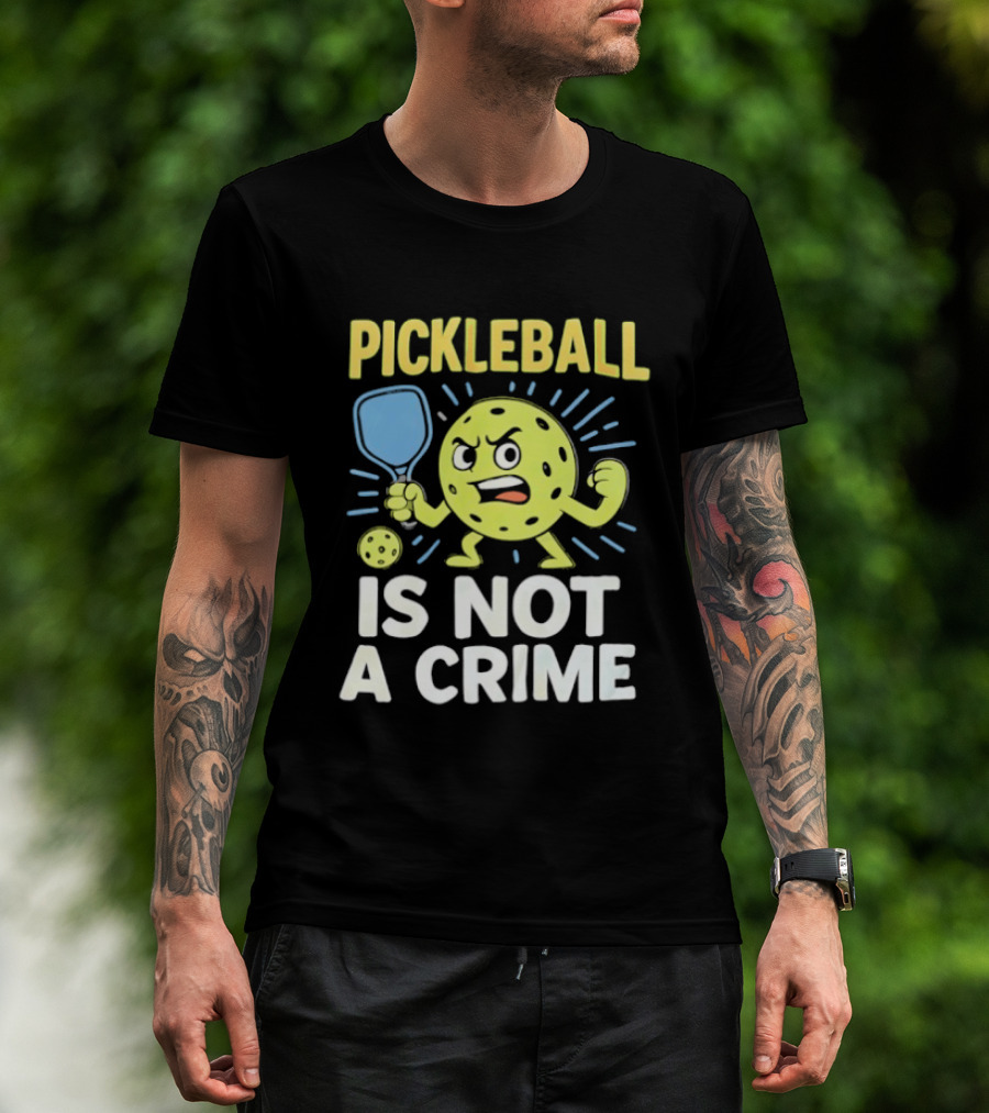 Pickleball Is Not A Crime Funny Angry Pickle Paddle Fist Sports Fan T-Shirt