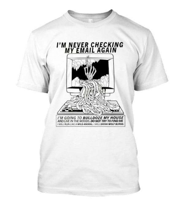 TV I'm Never Checking My Email Again Computer Fire Burnout And Unplugging T-Shirt
