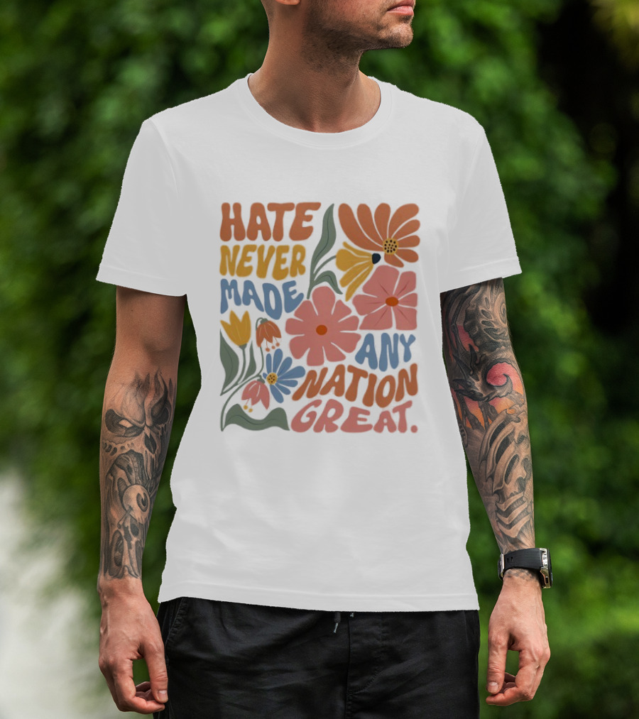 Hate Never Made Any Nation Great Floral Motif T-Shirt