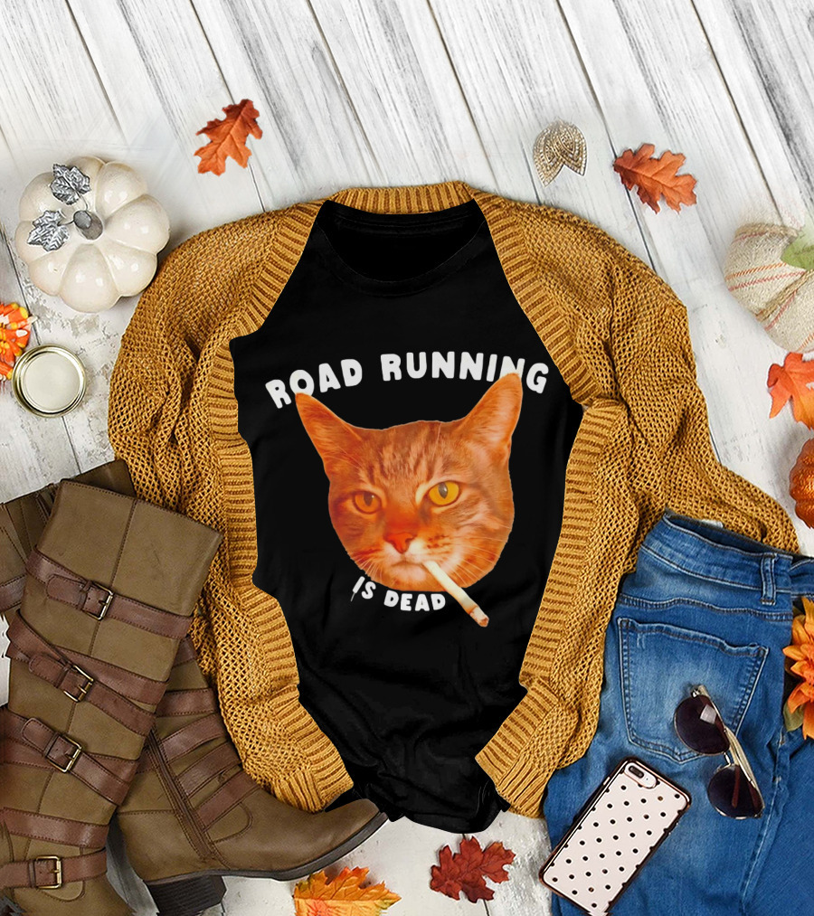 Cat Smoking Road Running Is Dead T-Shirt