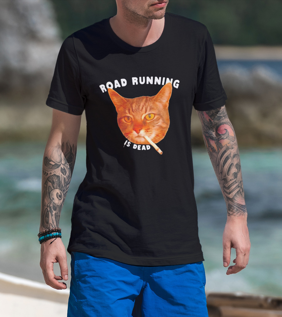 Cat Smoking Road Running Is Dead T-Shirt