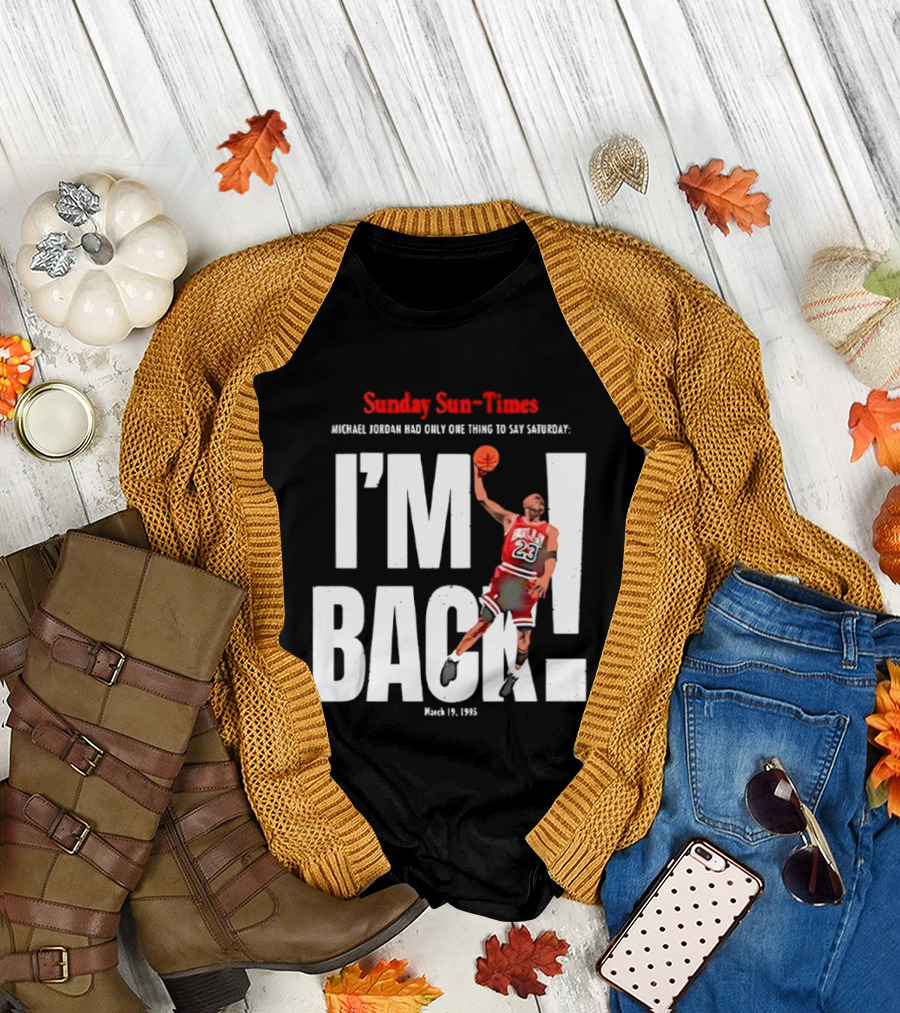 Sunday Sun Times Michael Jordan I'm Back March 19 1995 T-Shirt