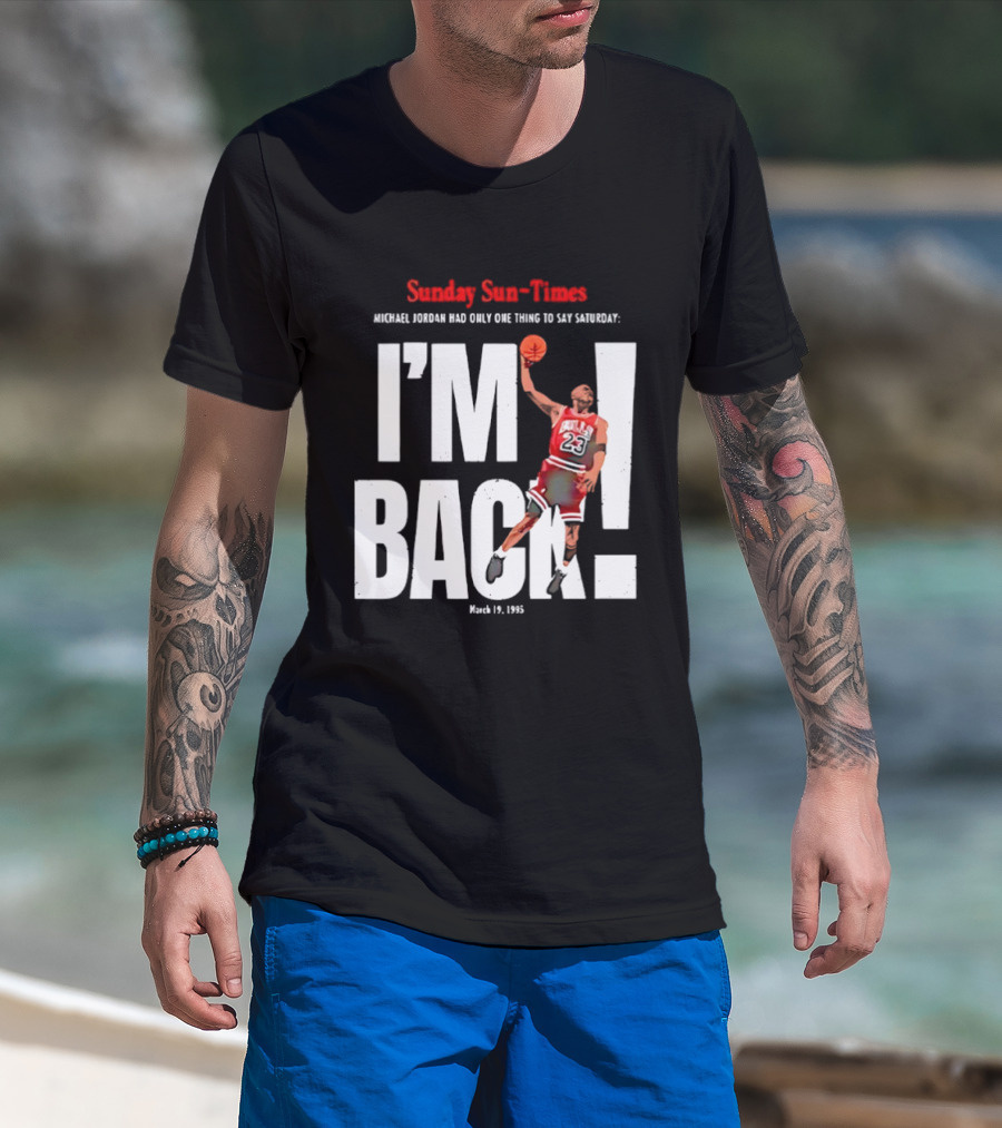 Sunday Sun Times Michael Jordan I'm Back March 19 1995 T-Shirt