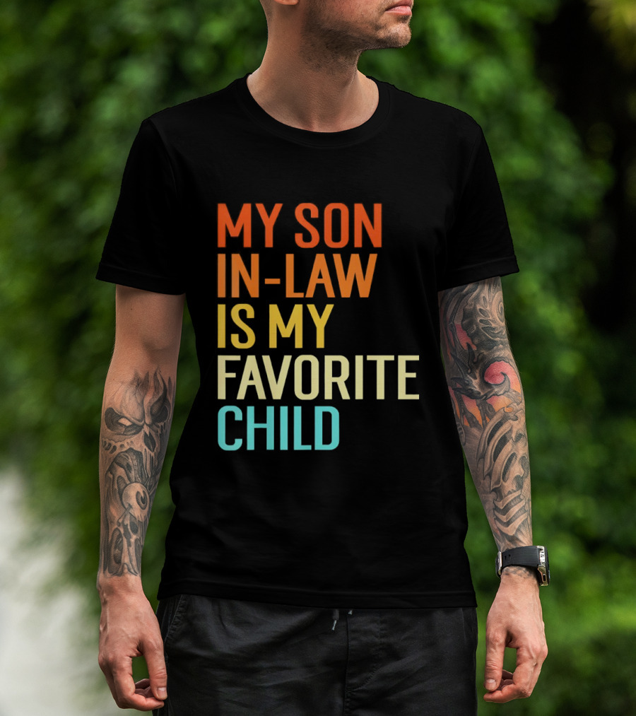 My Son In Law Is My Favorite Child Fun Humor T-Shirt
