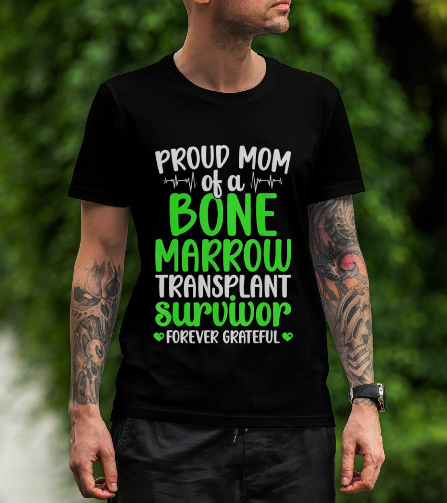 Proud Mom Of A Bone Marrow Transplant Survivor Forever Grateful T-Shirt