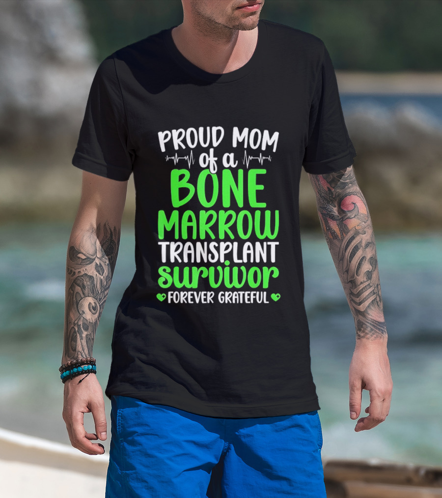 Proud Mom Of A Bone Marrow Transplant Survivor Forever Grateful T-Shirt