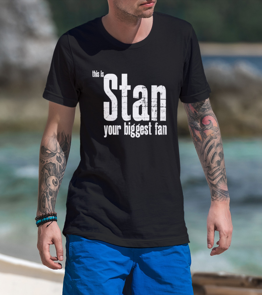 Stan Your Biggest Fan T-Shirt