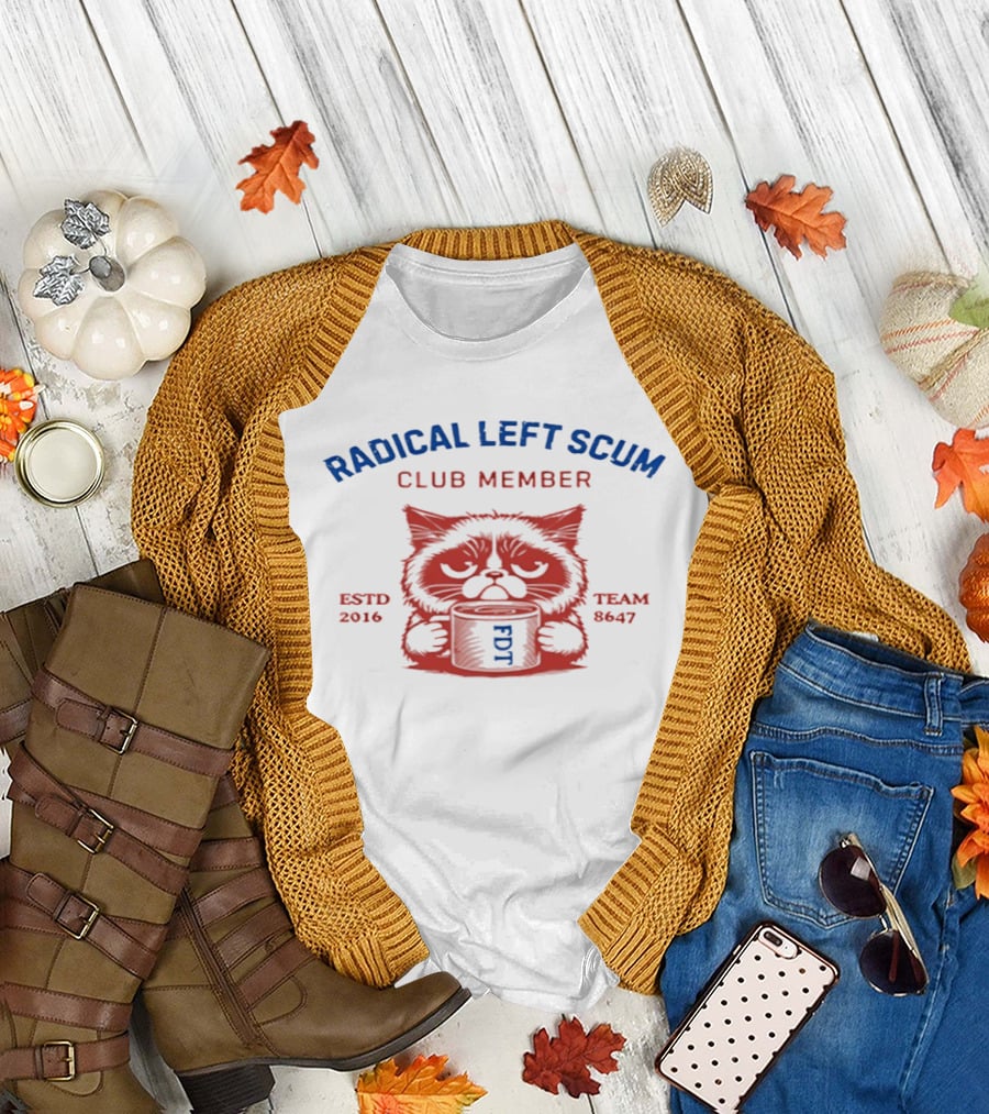 Radical Left Scum Club Member Cat Anti Trump Estd 2016 Team 8647 T-Shirt