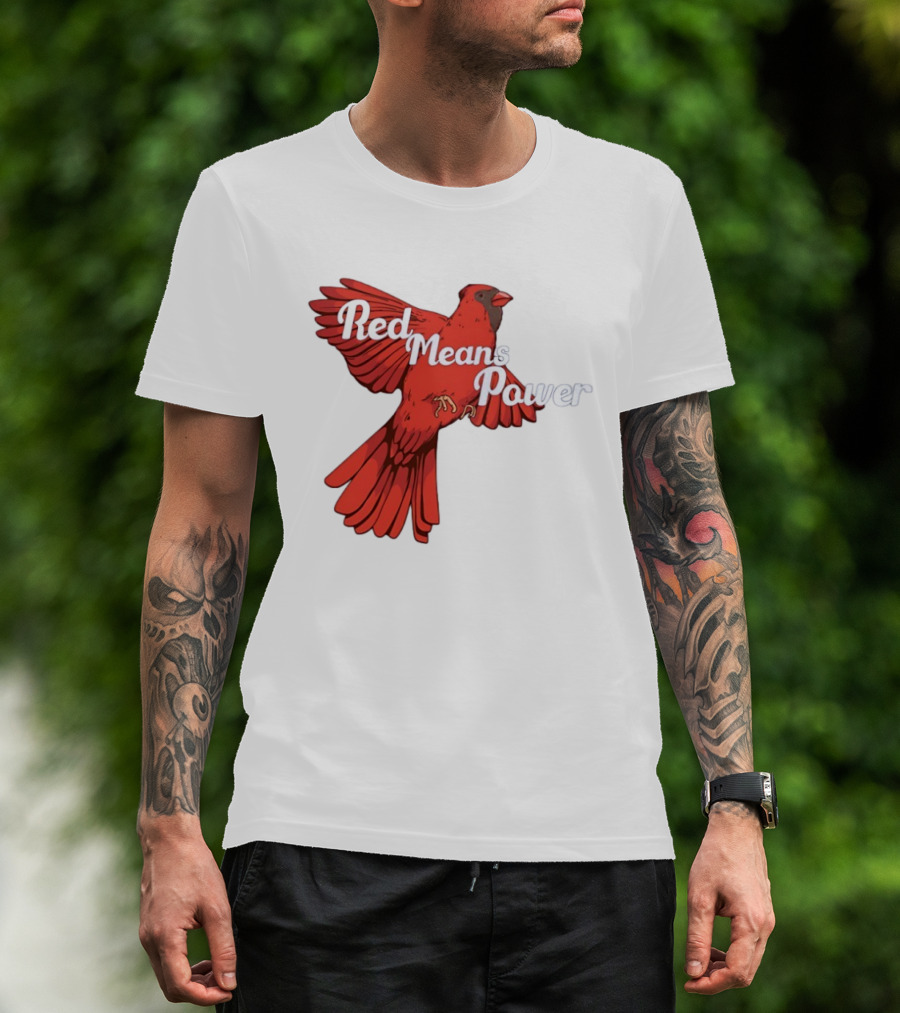 Red Means Power Cardinal Bird Bold T-Shirt
