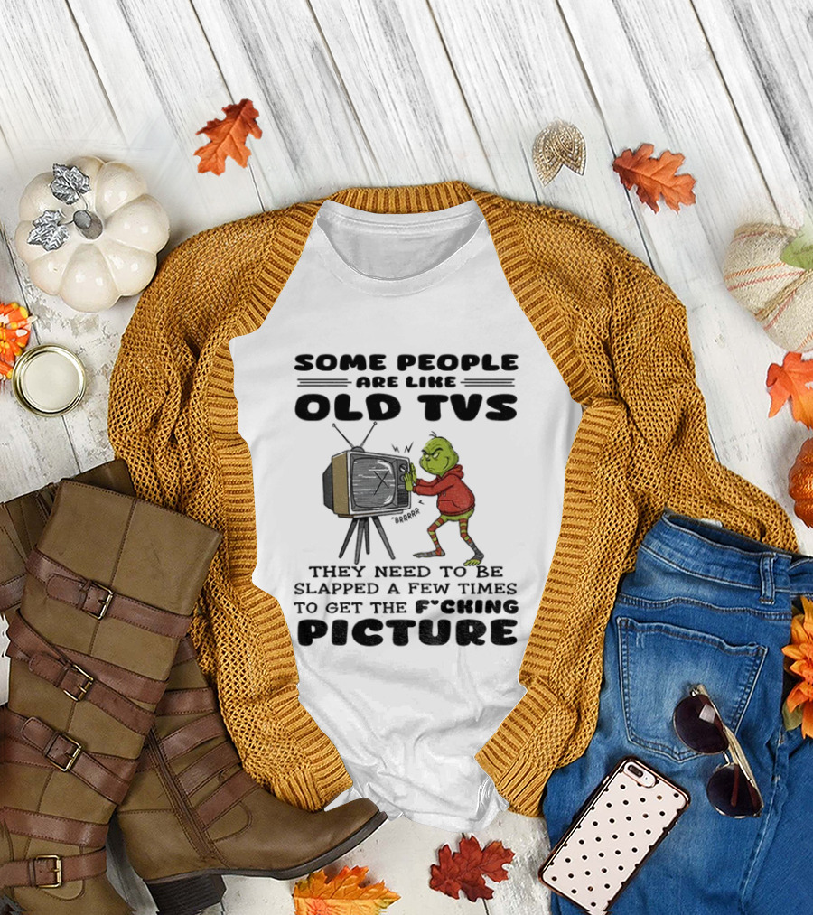 Grinch Santa Some People Are Like Old TVs They Need to Be Slapped a Few Times to Get the Picture T-Shirt