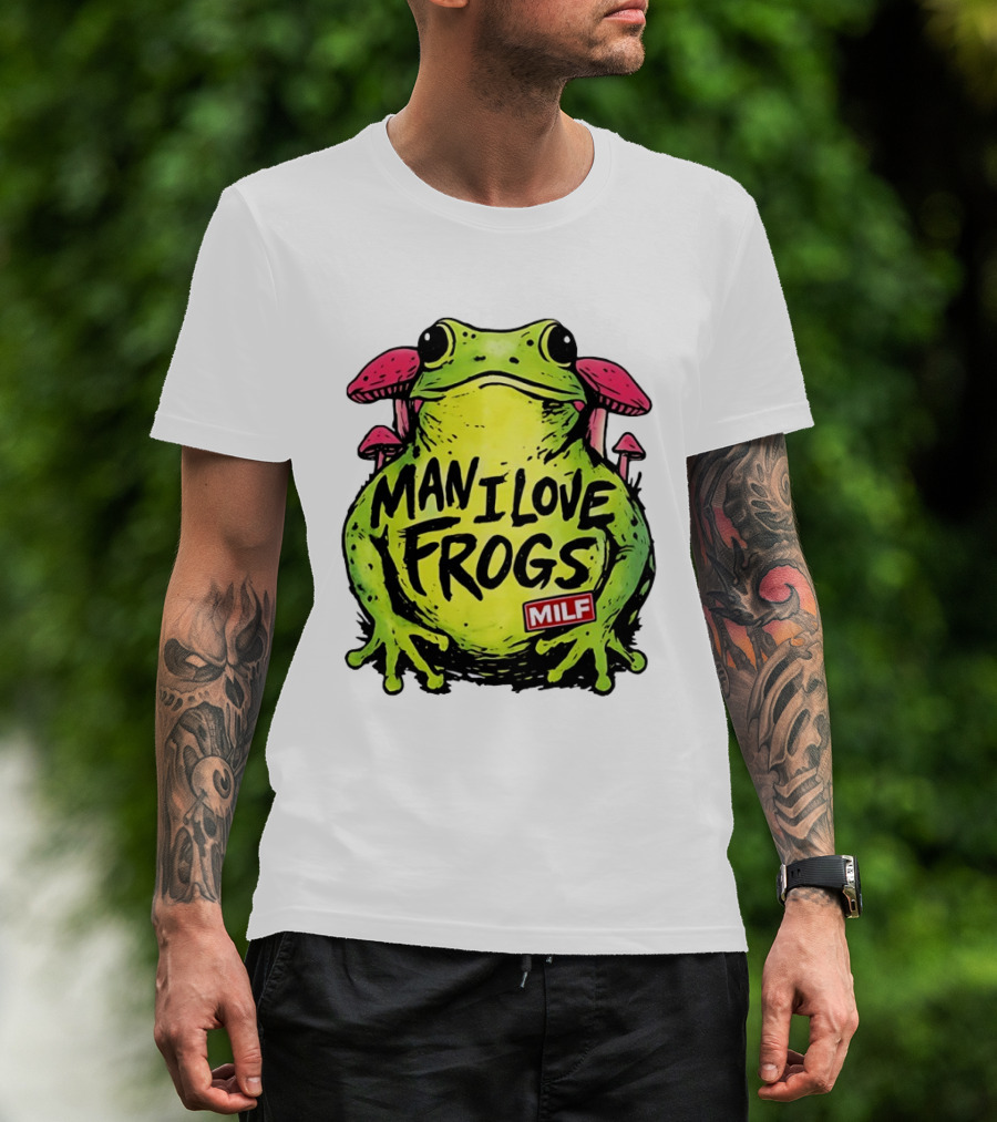 Man I Love Frogs MILF Funny Frog And Mushroom T-Shirt