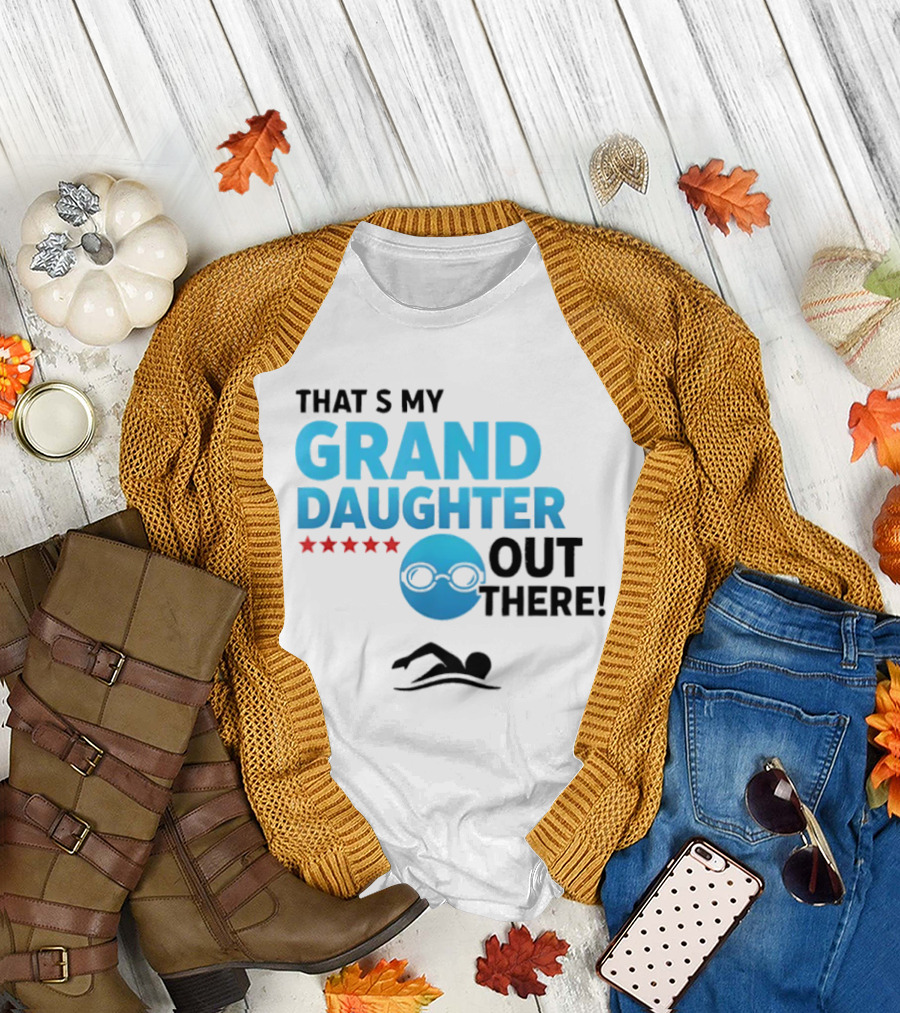 That's My Granddaughter Out There Proud Supportive Grandpa T-Shirt
