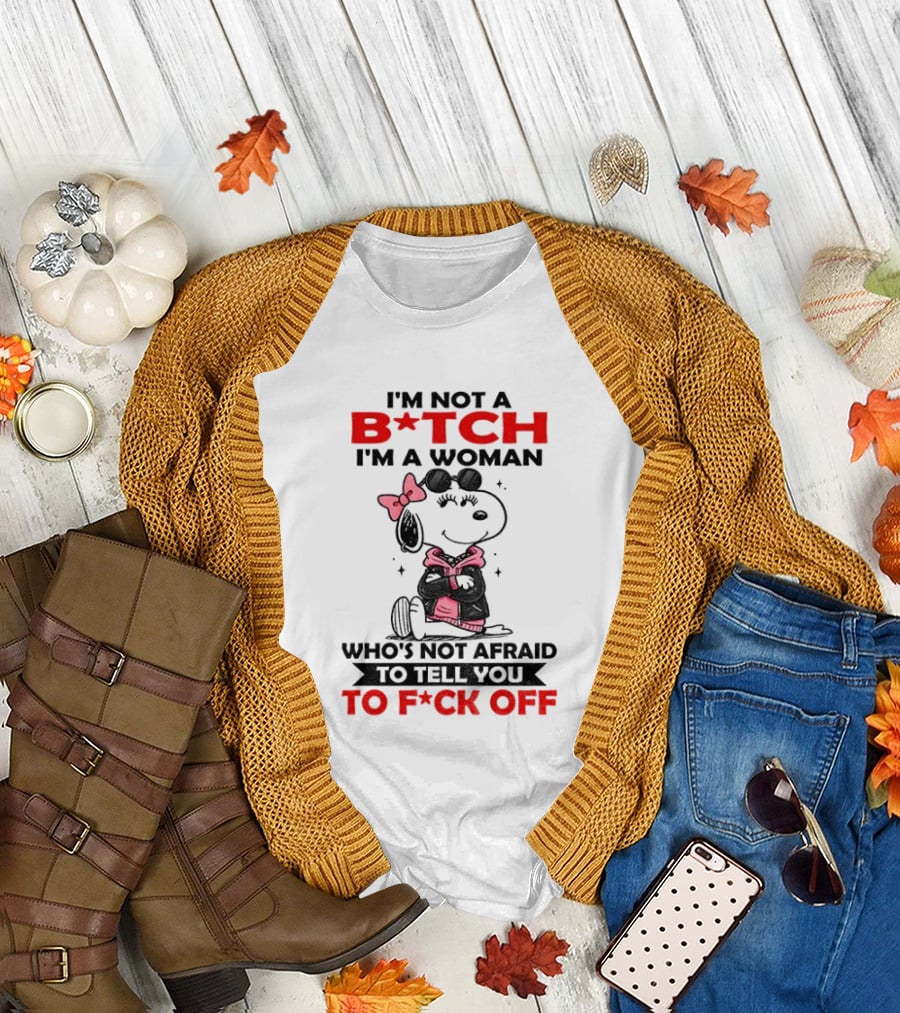 Snoopy I'm Not a B*tch I'm a Woman Who's Not Afraid to Tell You to F*ck Off Peanuts Character Empowerment T-Shirt