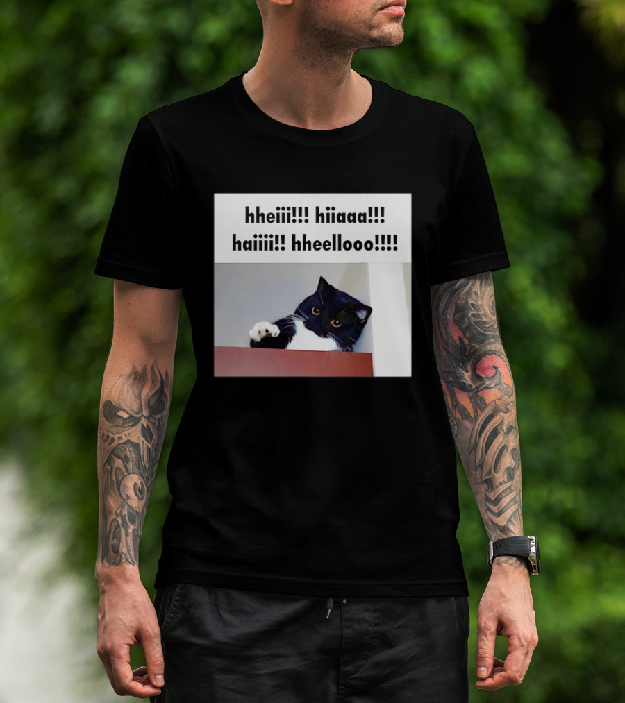 Cat Says Hheiii Hiiaaa Haiiii Hheellooo Playful Greeting T-Shirt