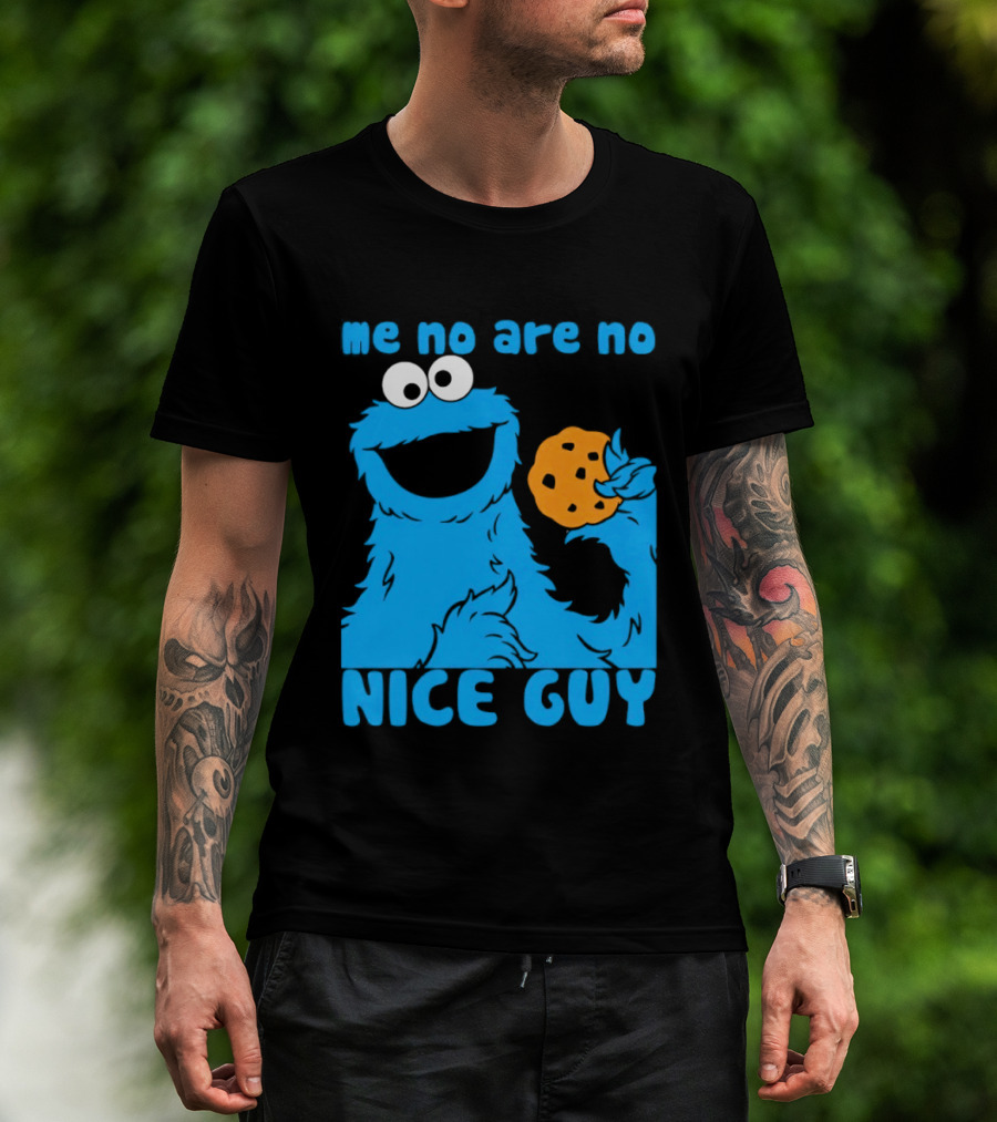 Me No Are No Nice Guy Cookie Monster Eating Cookie T-Shirt