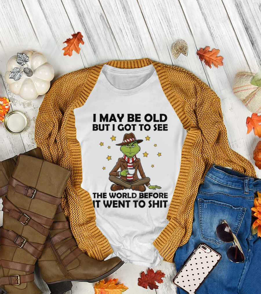 Grinch I May Be Old But I Got to See the World Before It Went to Shit Stars Hat Scarf T-Shirt