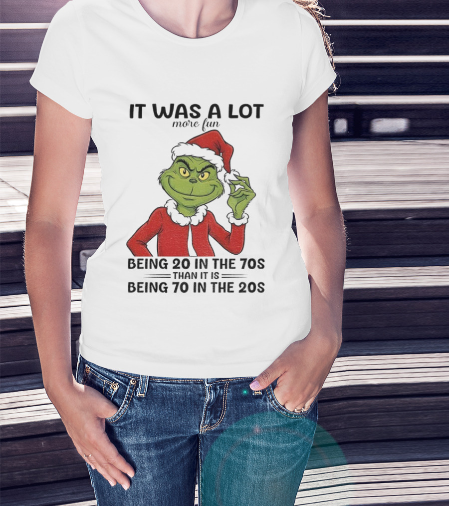Grinch It Was A Lot More Fun Being 20 In The 70s Than Being 70 In The 20s T-Shirt