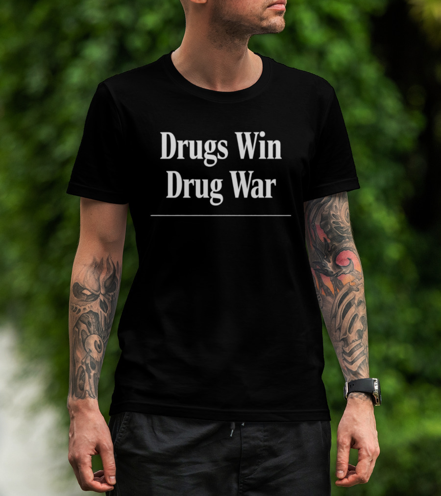 Drugs Win Drug War Textual T-Shirt