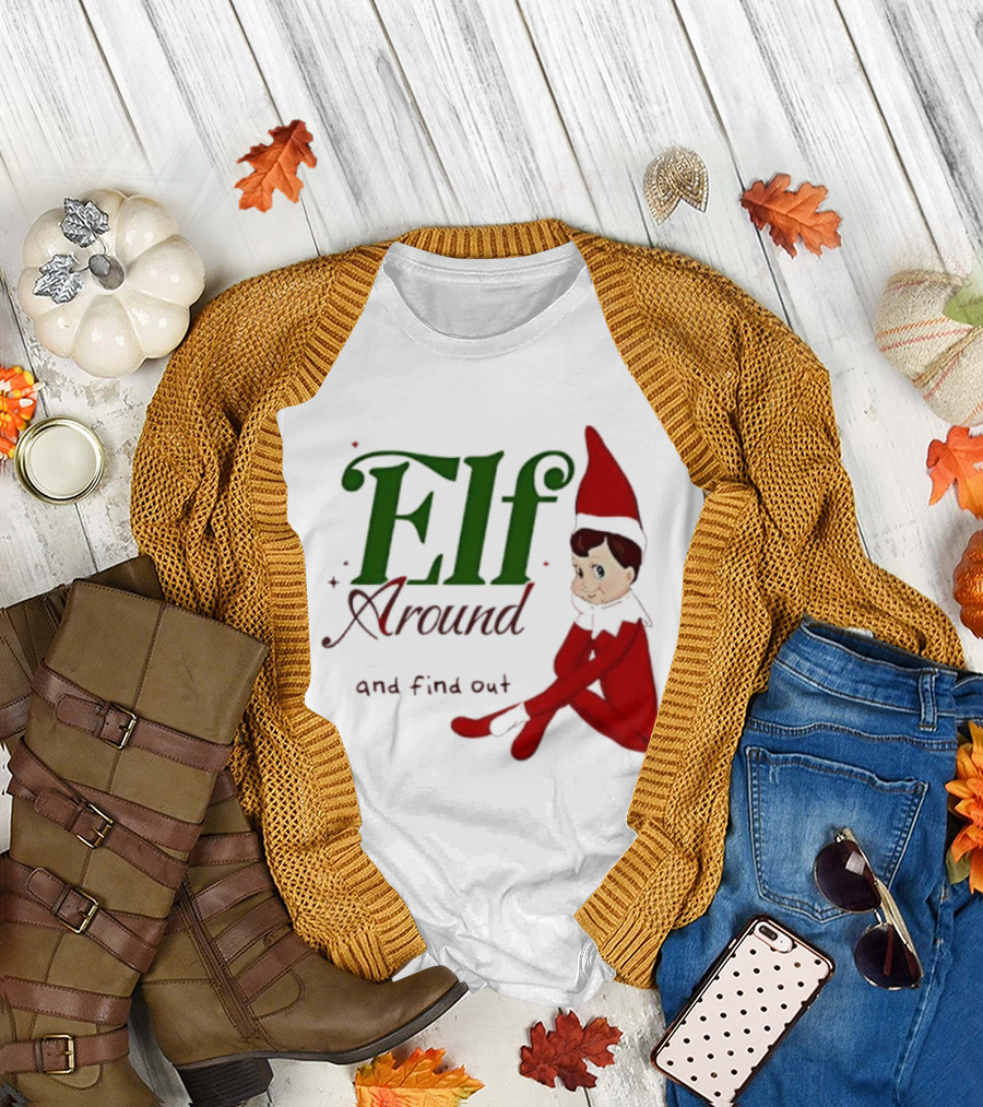 Elf Around and Find Out Christmas Holiday Mischief T-Shirt