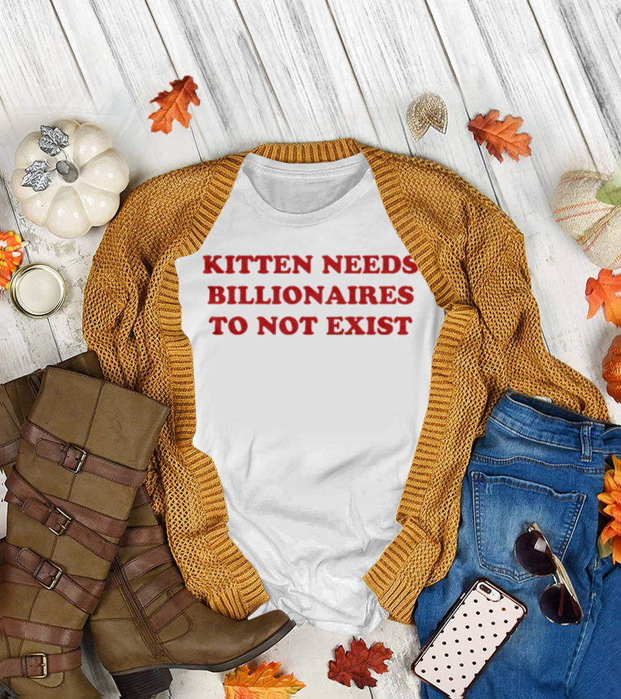 Kittens Wish Billionaires Did Not Exist T-Shirt