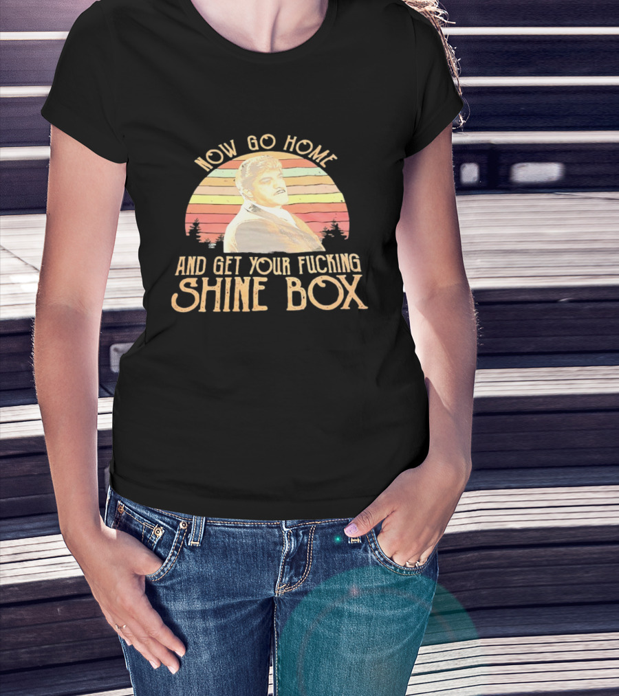 Now Go Home And Get Your Fcking Shine Box Vintage Rainbow T-Shirt