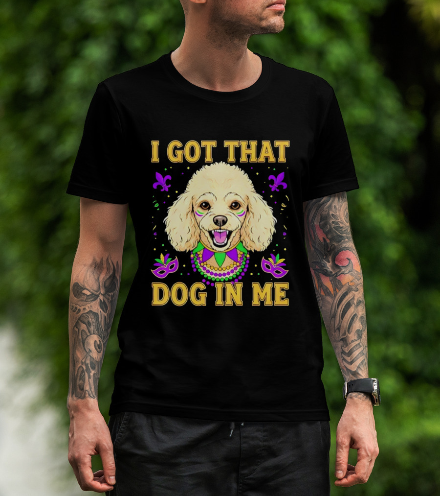 I Got That Dog In Me Poodle Mardi Gras Theme With Beads And Masks T-Shirt