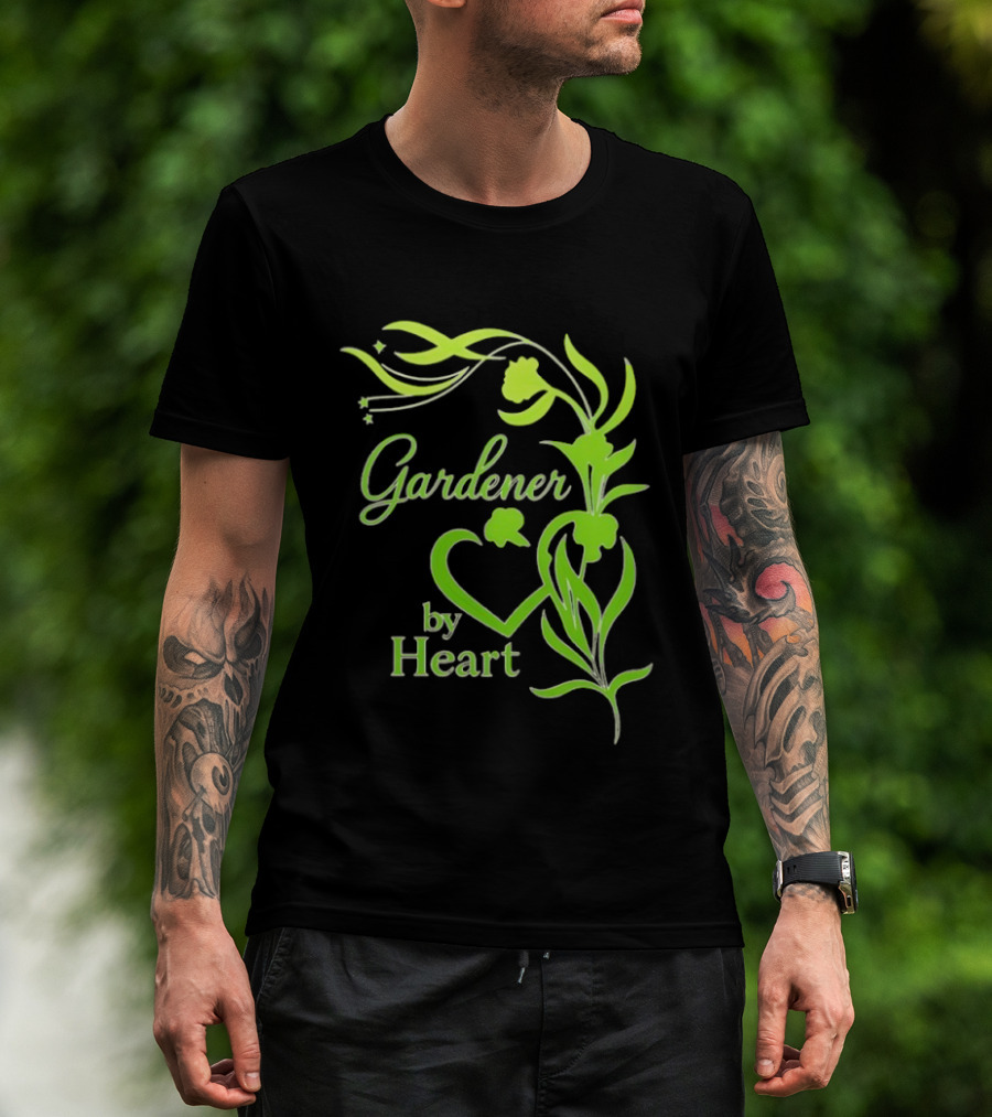 Gardener By Heart Green Plant Lovers Passionate Floral T-Shirt