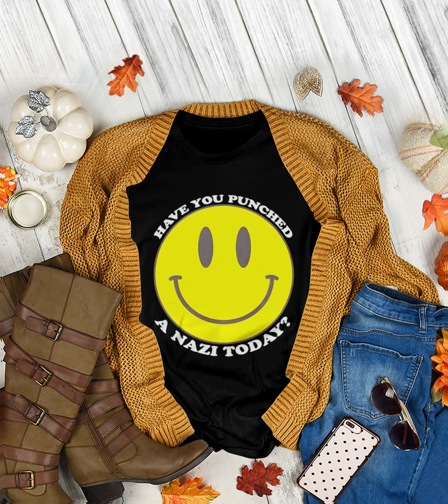 Have You Punched a Nazi Today Smiley Face T-Shirt