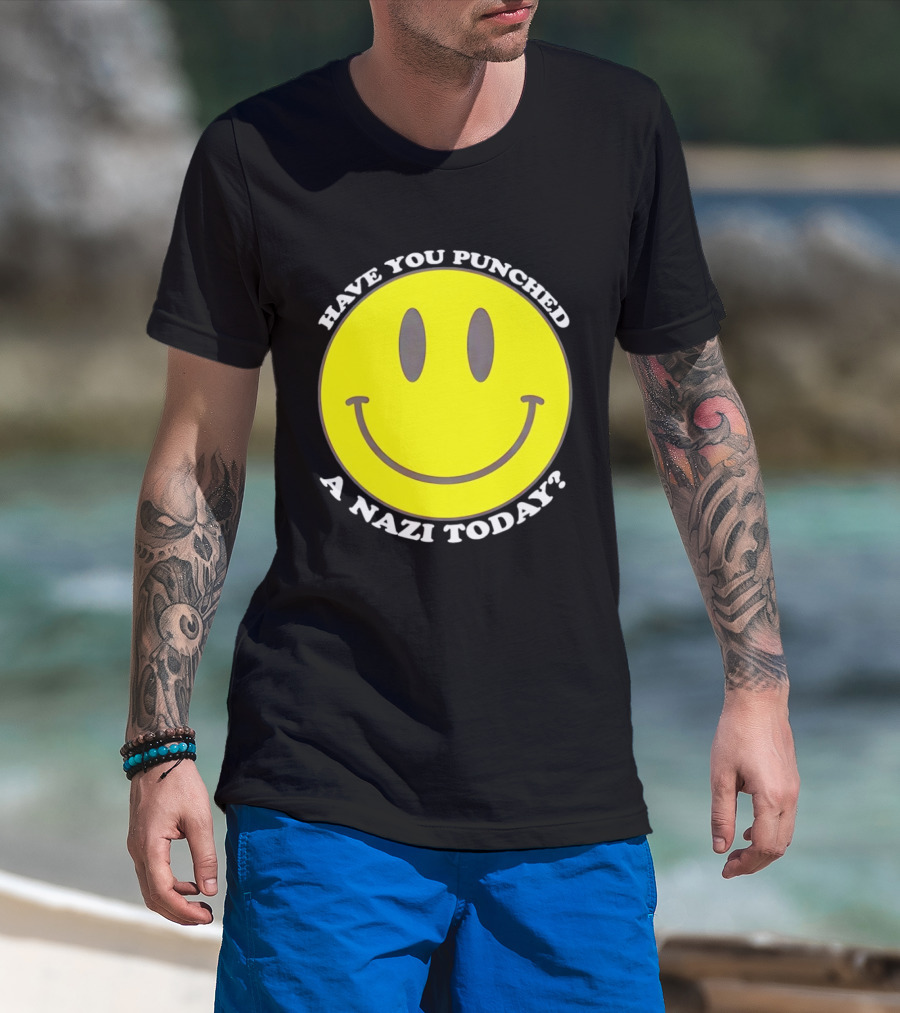 Have You Punched A Nazi Today Smiley Face T-Shirt