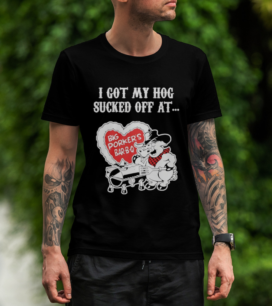I Got My Hog Sucked Off At Big Porker's Bar B Q Classic Humor T-Shirt