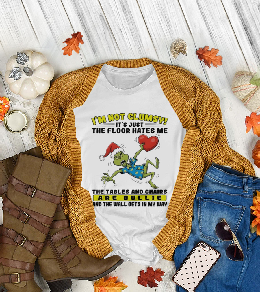 Grinch Santa Hat I'm Not Clumsy It's Just the Floor Hates Me Tables and Chairs Are Bullies T-Shirt
