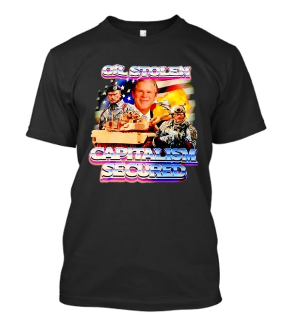 George W Bush Oil Stolen Capitalism Secured Tank Explosion USA Flag T-Shirt
