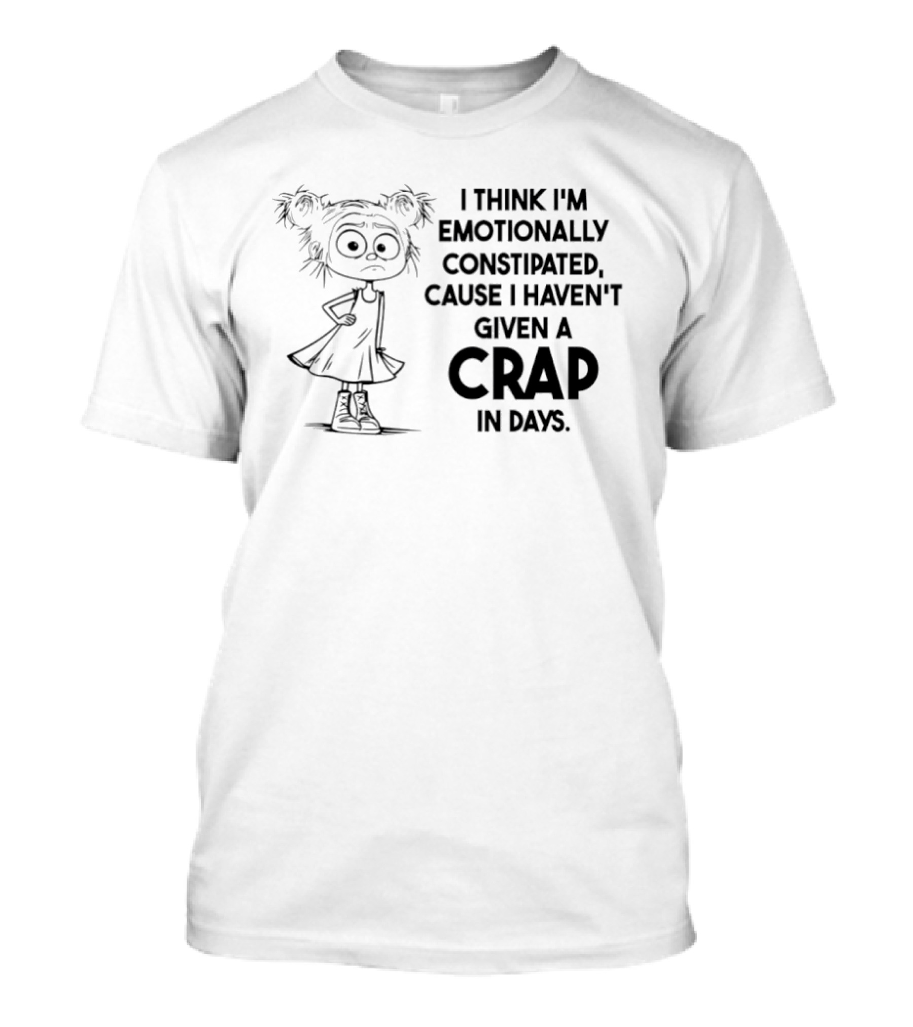 Cute Girl I Think I’m Emotionally Constipated Cause I Haven’t Given A Crap In Days T-Shirt