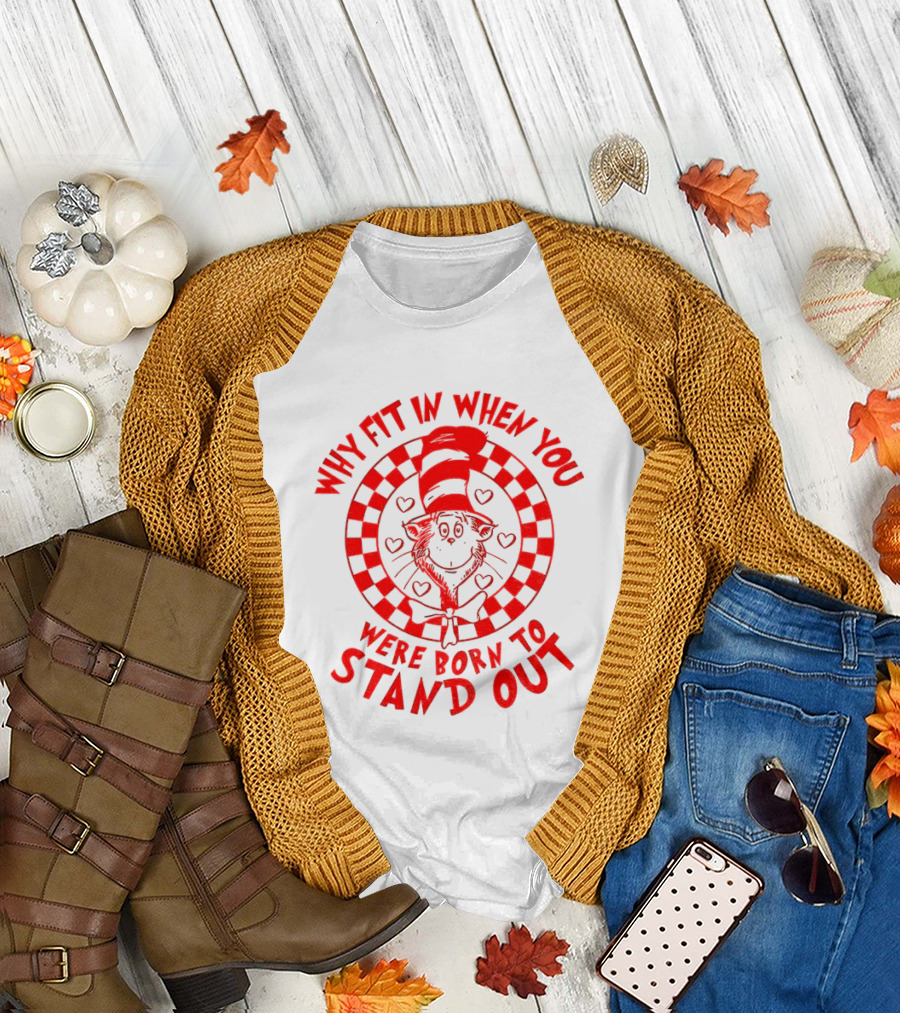 Why Fit In When You Were Born to Stand Out Dr Seuss Cat in the Hat T-Shirt