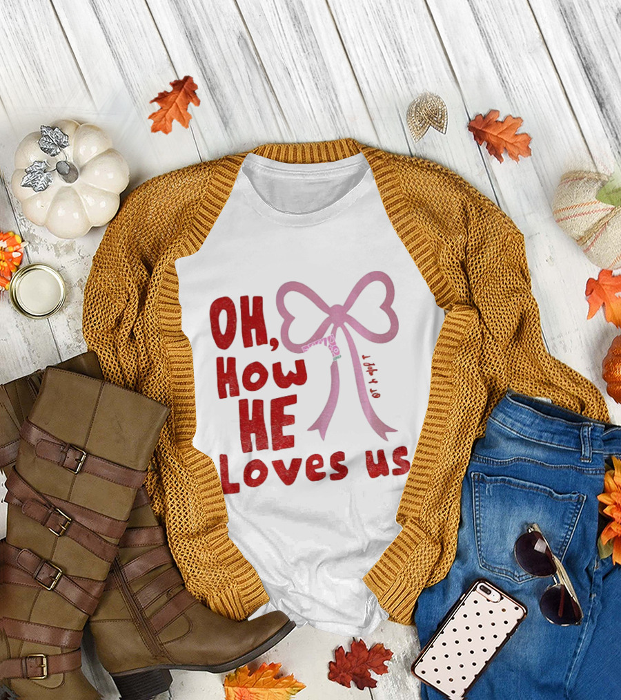 Oh How He Loves Us Christian Valentine Ribbon T-Shirt