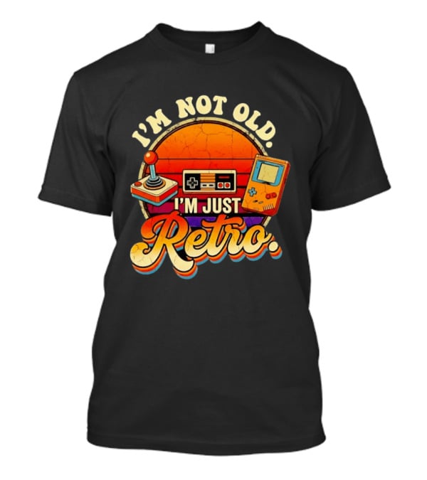 I’m Not Old I’m Just Retro Video Game T-Shirt
