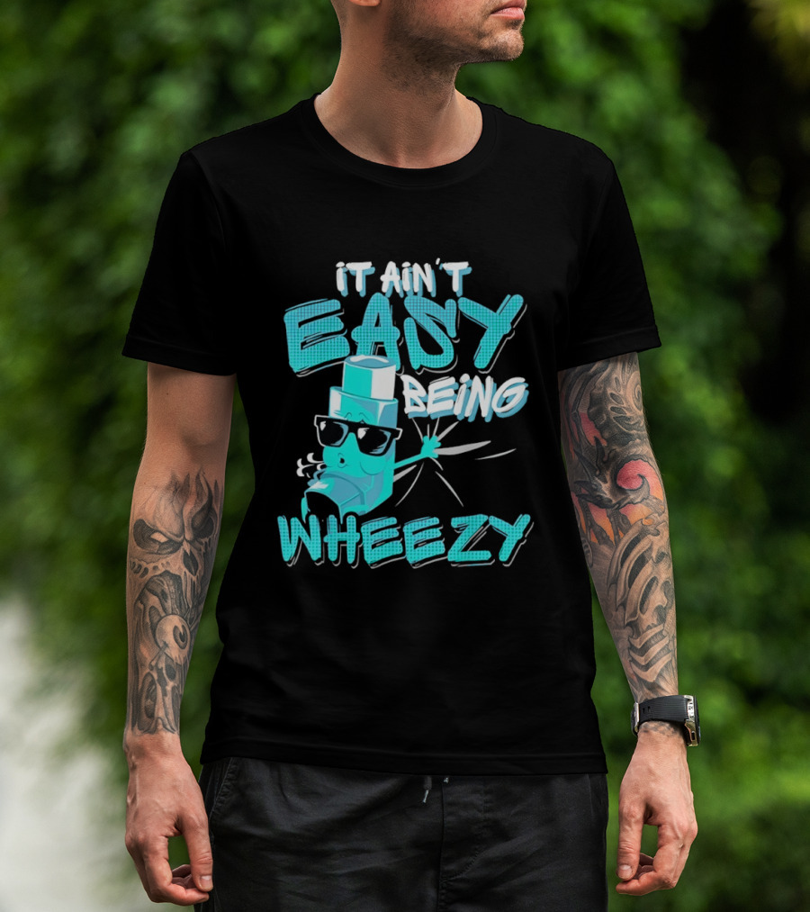 It Ain't Easy Being Wheezy Inhaler Sunglasses Cartoon T-Shirt