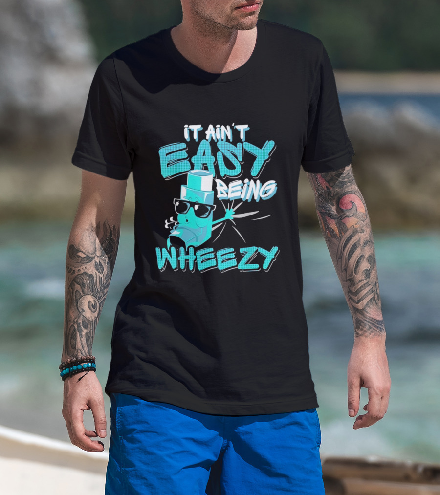 It Ain't Easy Being Wheezy Inhaler Sunglasses Cartoon T-Shirt