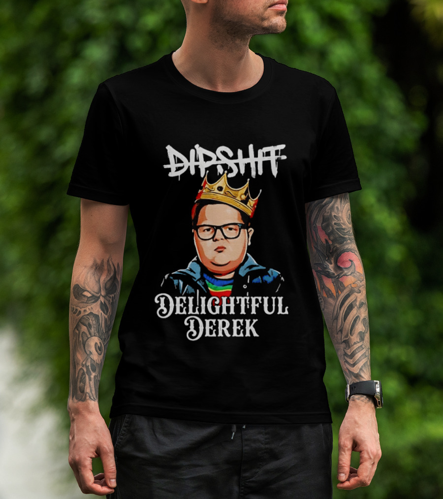 Dipshit Delightful Derek King Crown T-Shirt
