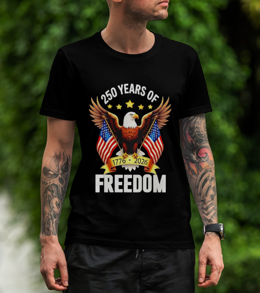 250 Years Of Freedom 1776 2026 Eagle American Flag Anniversary T-Shirt