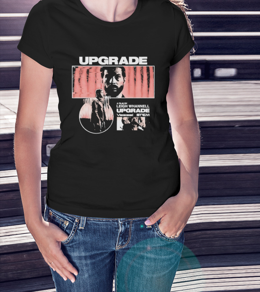 Upgrade Leigh Whannell Vessel Stem A Slick Upgrade T-Shirt