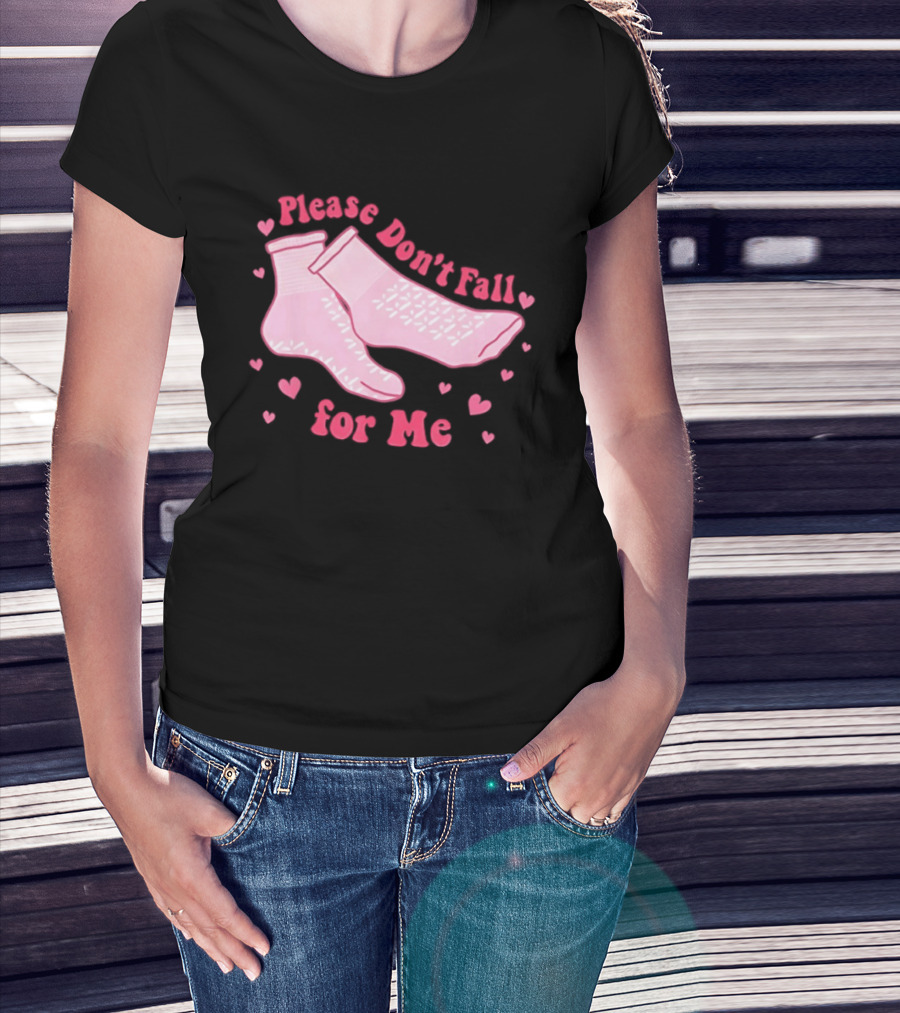 Nurse Valentine Pink Socks Please Don’t Fall For Me T-Shirt