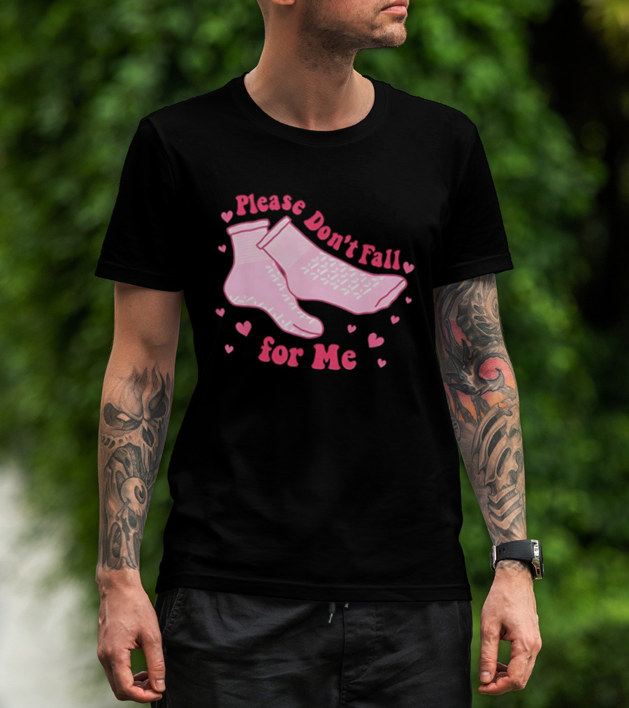 Nurse Valentine Pink Socks Please Don’t Fall For Me T-Shirt