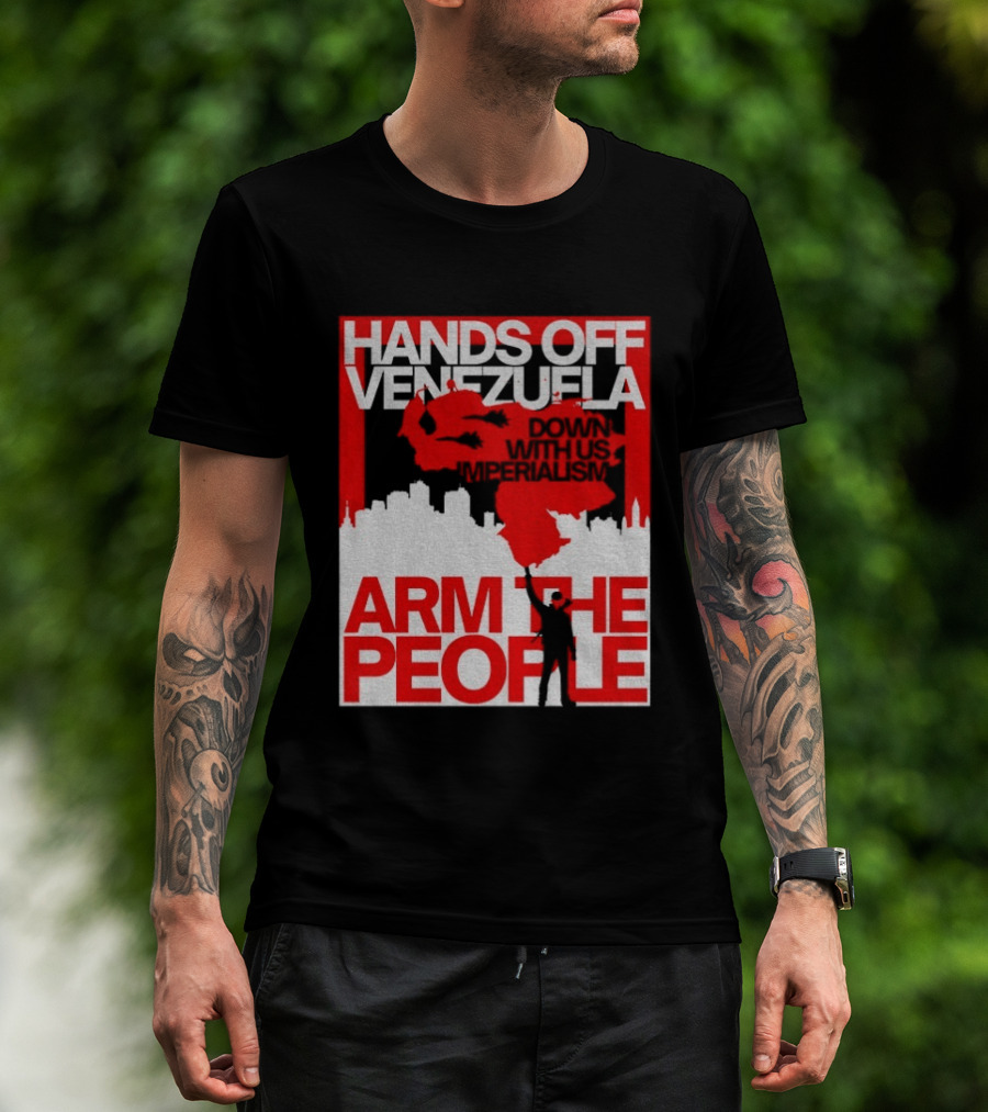 Hands Off Venezuela Arm The People Map And Cityscape Activism T-Shirt