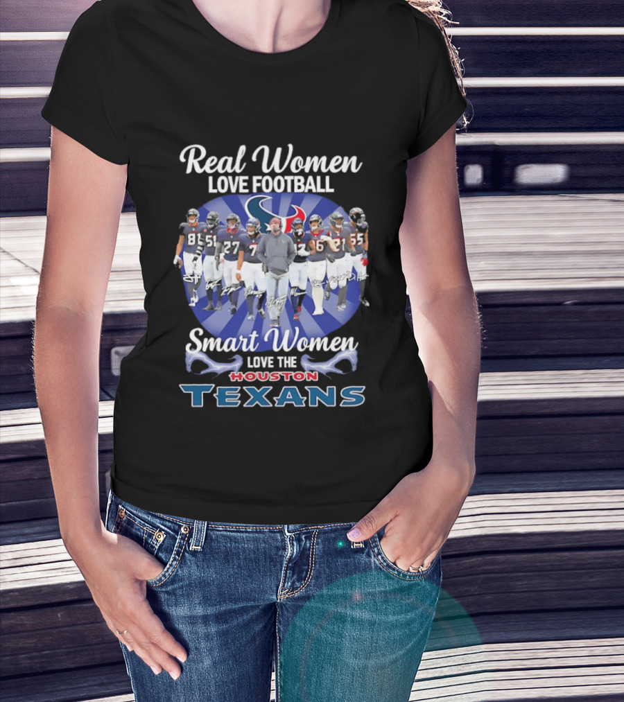 Real Women Love Football Smart Women Love The Houston Texans T-Shirt