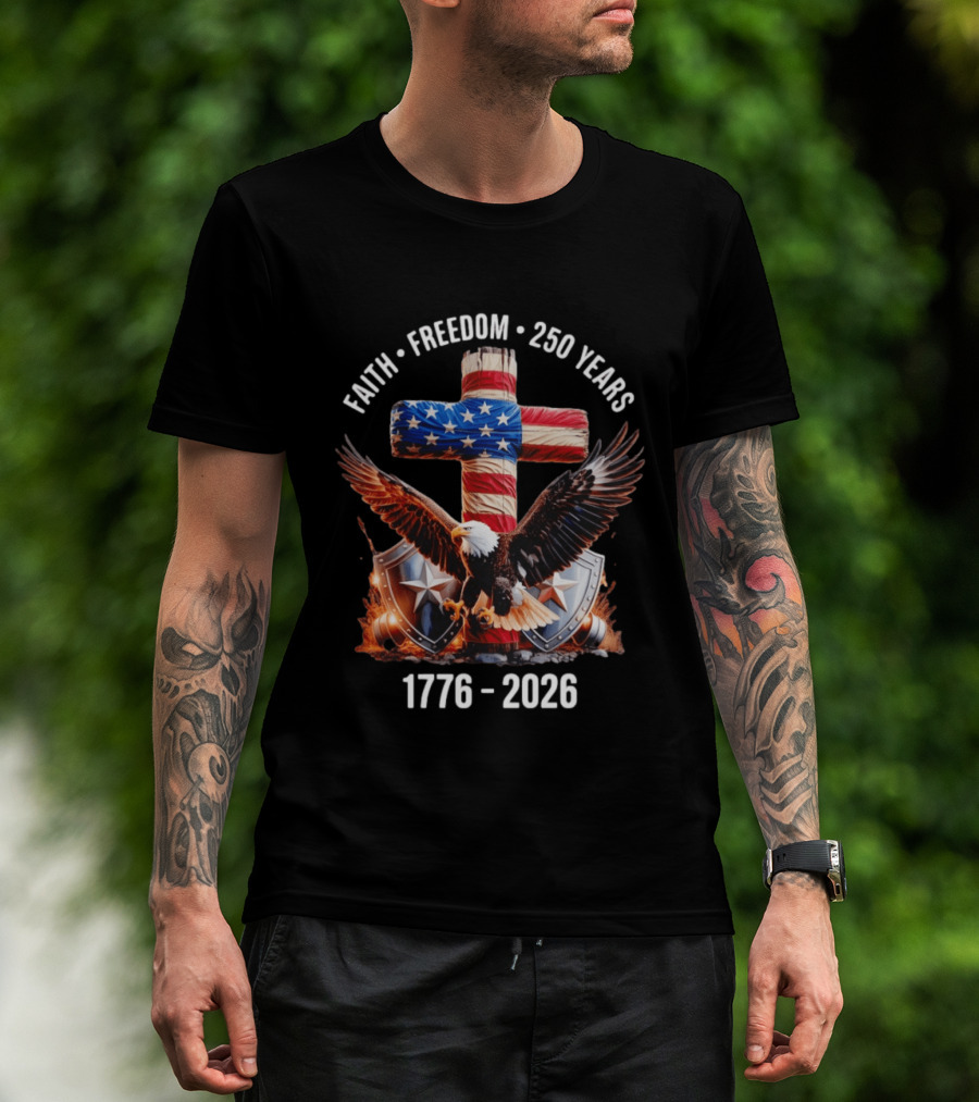 Patriotic Eagle Cross Faith Freedom 1776 2026 250 Years T-Shirt