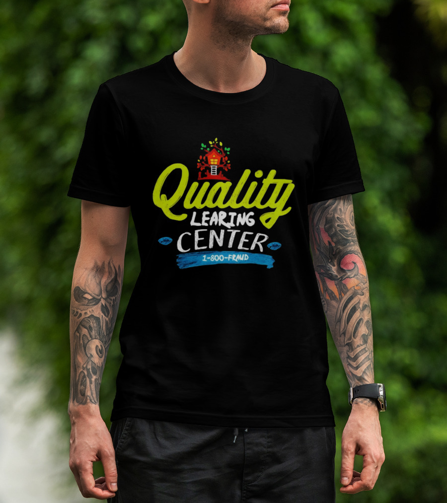 Quality Learning Center 1 800 Fraud Meme T-Shirt